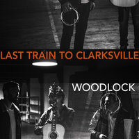 Last Train to Clarksville - Woodlock