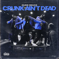 Crunk Ain't Dead - Duke Deuce
