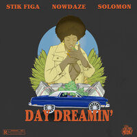 Daydreamin' - Stik Figa, Solomon, Nowdaze