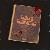 Trials & Tribulations - Yungeen Ace