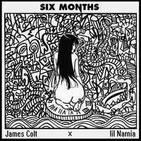 Six Months - James Colt, Lil Narnia
