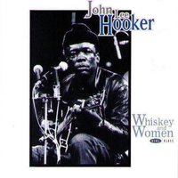 Whiskey and Women - John Lee Hooker