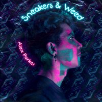 Sneakers & Weed - Alex Parker