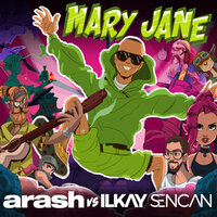 Mary Jane - Arash, Ilkay Sencan
