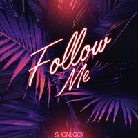 Follow Me - Shonlock