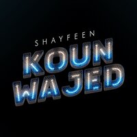 Koun Wajed - Shayfeen