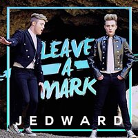Leave A Mark - Jedward