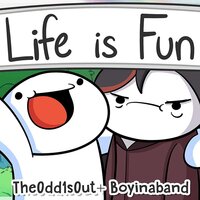 Life Is Fun - Boyinaband, TheOdd1sOut