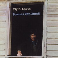When She Don't Need Me - Townes Van Zandt
