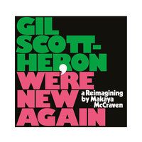 I'm New Here - Gil Scott-Heron, Makaya McCraven