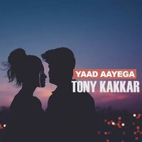 Yaad Aayega - Tony Kakkar