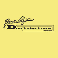 Don't Start Now - Dua Lipa, Dom Dolla