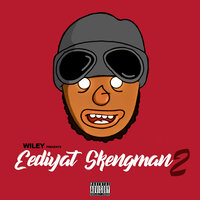 Eediyat Skengman 2 (Stormzy Send) - Wiley