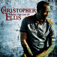 Better Than Love - Christopher Ellis