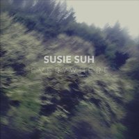 Everywhere - Susie Suh