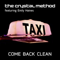 Come Back Clean - The Crystal Method, Emily Haines & The Soft Skeleton, Kaskade