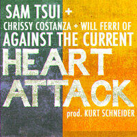 Heart Attack - Kurt Hugo Schneider, Sam Tsui, Against the Current