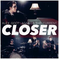 Closer - Alex Goot, Against the Current
