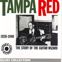 You missed a good man - Tampa Red, Red Tampa