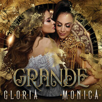 Grande - Gloria Trevi, Monica Naranjo