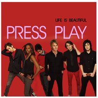 Life Is Beautiful - Press Play