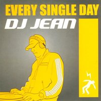 Every Single Day - DJ Jean