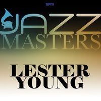 I Don't Stand the Ghost of a Chance With You - Lester Young