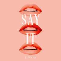 Say It - Livvia