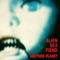 Another Planet - Alien Sex Fiend