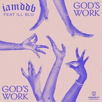 God's Work - Ill Blu, IAMDDB