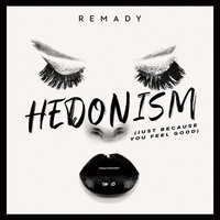 Hedonism (Just Because You Feel Good) - Remady