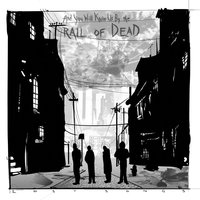 Open Doors - ...And You Will Know Us By The Trail Of Dead
