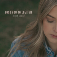 Lose You to Love Me - Julia Sheer