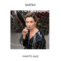 Nasty Guy - Nastika