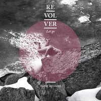 Let Go (Home Sessions) - Revolver