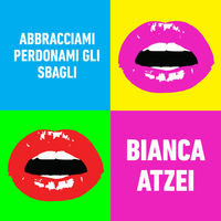 Abbracciami perdonami gli sbagli - Bianca Atzei