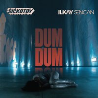 Dum Dum - SICKOTOY, Ilkay Sencan