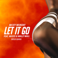 Let It Go - Micky Munday, Migos, Mally Mall