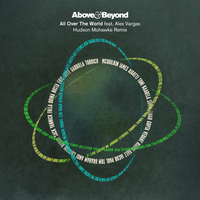 All Over The World - Above & Beyond, Alex Vargas, Hudson Mohawke