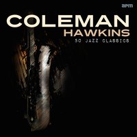 Don't Sit Under the Apple Tree - Coleman Hawkins