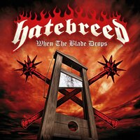 When the Blade Drops - Hatebreed