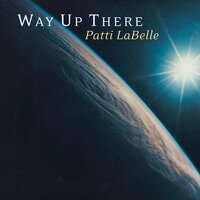 Way Up There - Patti LaBelle