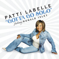 Gotta Go Solo - Patti LaBelle, Ronald Isley