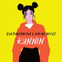 Runnin' - Eva Parmakova, Hakan Akkus