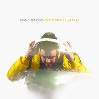 Fun While It Lasted - Jason Walker