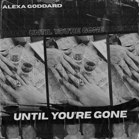 Until You're Gone - Alexa Goddard