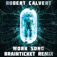 Work Song - Robert Calvert, Brainticket