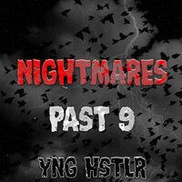 Nightmares Past 9 - Yng Hstlr