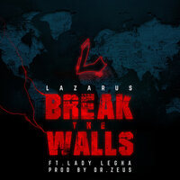 Break the Walls - Lazarus, Lady Legha