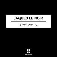 Symptomatic - Jaques Le Noir